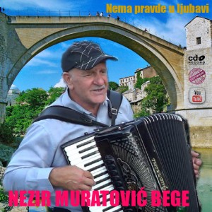 Nezir Muratovic Bege - 2014 - Nema Pravde U Ljubavi (Front)