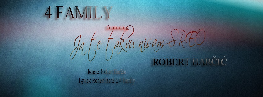 Robert Barcic feat. 4 Family – 2015 – Ja Te Takvu Nisam Sreo