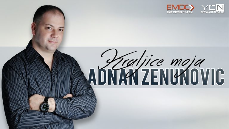 Poslusajte premijerno: Adnan Zenunovic – Kraljice moja!!