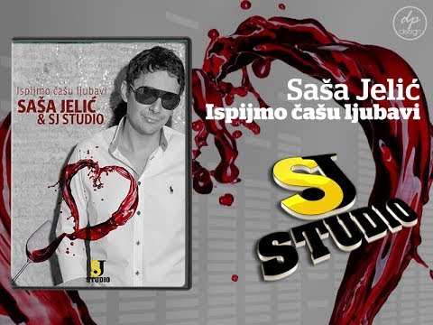 Sasa Jelic – 2017 – Ispijmo Casu Ljubavi
