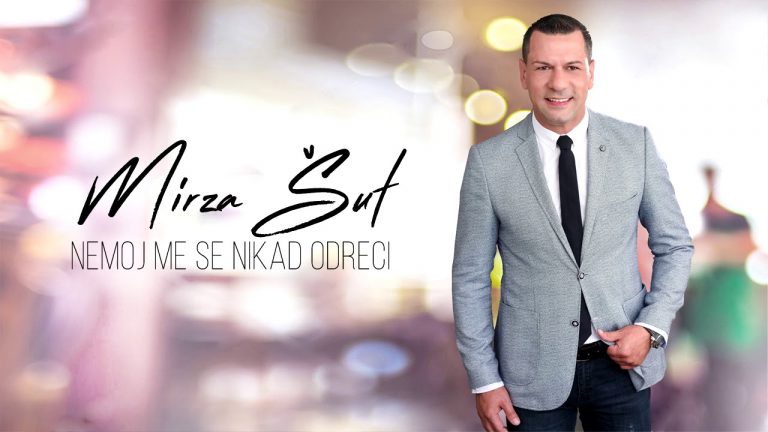 Mirza Sut – 2017 – Nemoj Me Se Odreci
