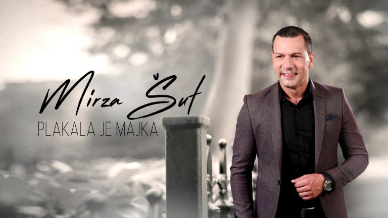 Mirza Sut – 2017 – Plakala Je Majka